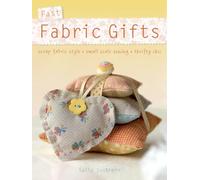Fast Fabric Gifts: Scrap Fabric Style, Small Scale Sewing, Thrifty Chic