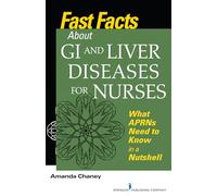 Fast Facts about GI and Liver Diseases for Nurses: What APRNs Need to Know in a Nutshell