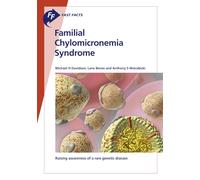 Familial Chylomicronemia Syndrome: Raising Awareness of a Rare Genetic Disease (Fast Facts)