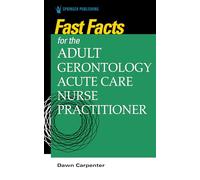 Fast Facts for the Adult-Gerontology Acute Care Nurse Practitioner