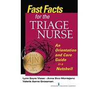 Fast Facts for the Triage Nurse: An Orientation and Care Guide in a Nutshell (Fast Facts for Your Nursing Career)