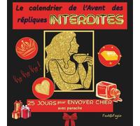 Fast & Fagio : Le calendrier de l’Avent des répliques interdites: 25 jours pour envoyer chier avec panache.