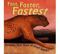 Fast, Faster, Fastest: Animals That Move At Great Speeds (Animal Extremes)