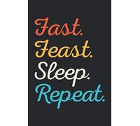 Fast Feast Sleep Repeat: Funny IF Intermittent Fasting Notebook Journal For Diet Lovers