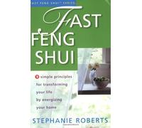 Fast Feng Shui: 9 Simple Principles for Transforming Your Life by Energizing Your Home