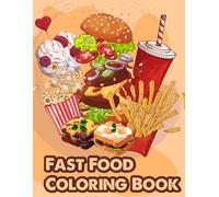 Fast Food Coloring Book: An adult relaxing enjoyable coloring book for fast food lovers