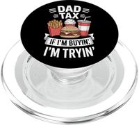 Fast Food Dad Tax I'm Tryin' If I'm Buyin' Humor PopSockets PopGrip for MagSafe