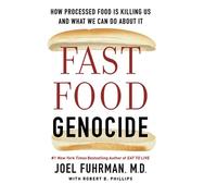 FAST FOOD GENOCIDE: How Processed Food Is Killing Us and What We Can Do about It