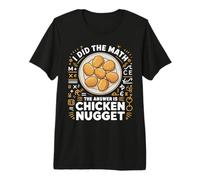 Fast Food Lover I Did The Math The Answer is Chicken Nugget Premium T-Shirt