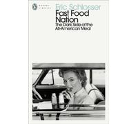 Fast Food Nation : The Dark Side of the All-American Meal