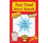 Fast Food Word Search: 55 Fun Word Search Puzzles that will make you hungry! 495 Words, Solutions 6x9