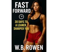 Fast Forward: 30 Days to a Leaner, Sharper You: The Ultimate Intermittent Fasting Blueprint for Rapid Fat Loss, Mental Clarity, and Lasting Energ (Everyday Energy Blueprint)