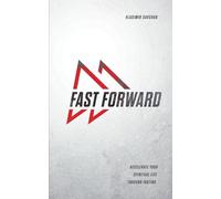 Fast Forward: Accelerate your spiritual life through fasting