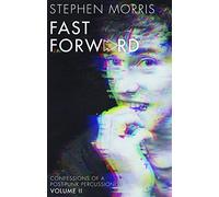 Fast Forward: Confessions of a Post-Punk Percussionist: Volume II