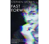 Fast Forward: Confessions of a Post-Punk Percussionist: Volume II (Paperback) - Stephen Morris Book