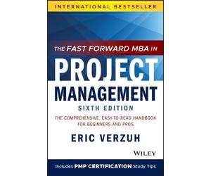FAST FORWARD MBA IN PROJECT MANAGEMENT by Eric The Versatile Company, Seattle