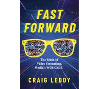 Fast Forward: The Birth of Video Streaming, Media's Wild Child