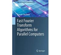 Fast Fourier Transform Algorithms for Parallel Computers – High-Performance Computing Series, Vol. 2