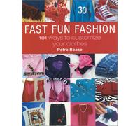 Fast Fun Fashion: 101 Ways to Customize Your Clothes