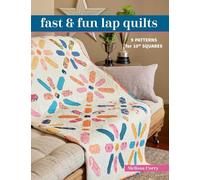 Fast & Fun Lap Quilts: 9 patterns for 10" squares