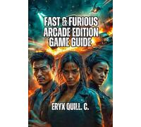 Fast & Furious: Arcade Edition Game Guide: From Casual Racer to Championship Driver- Win Multiplayer Battles, and Become an Unstoppable Legend