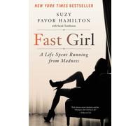 Fast Girl : A Life Spent Running from Madness