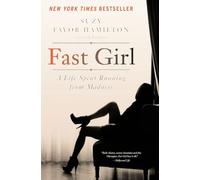 Fast Girl: A Life Spent Running from Madness