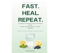 Fast. Heal. Repeat.: The Beginner's Complete Guide to Intermittent Fasting, 3-Day & 7-Day Extended Fasts, and the Safe Refeeding Protocol (Human Performance Series)
