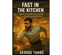 Fast in the Kitchen: Speed, Discipline & Survival in a Professional Kitchen