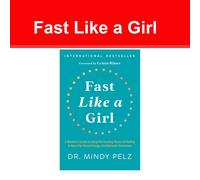 Fast Like a Girl: A Woman's Guide to Using the Healing Power of Fasting to Burn Fat, Boost Energy, and Balance Hormones