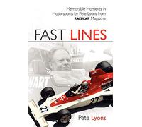 Fast Lines: Memorable Motorsports Moments by Pete Lyons from Vintage Racecar Magazine: Memorable Moments in Motor Sports from Vintage Racecar Magazine
