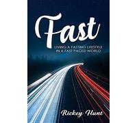 Fast: Living a Fasted Lifestyle in a Fast Paced World