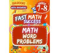 Fast Math Success: Math Word Problems Grade 7-8: 7th and 8th Grade Multi Step, Number Sense, and Shopping Math Word Problems Workbook with Answer Key