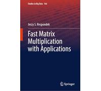 Fast Matrix Multiplication with Applications: 166 (Studies in Big Data, 166)