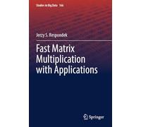 Fast Matrix Multiplication with Applications (Studies in Big Data, 166)