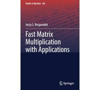 Fast Matrix Multiplication with Applications (Studies in Big Data)