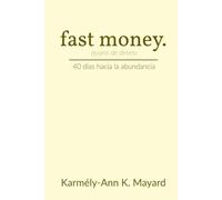 Fast Money: 40 días hacia la abundancia | Estrategias bíblicas para alcanzar el éxito financiero | 188 páginas