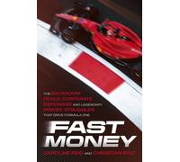 Fast Money : The Backroom Deals, Corporate Espionage, and Legendary Power Struggles that Drive Formula One