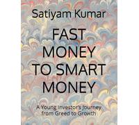 FAST MONEY TO SMART MONEY: A Young Investor’s Journey from Greed to Growth