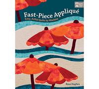Fast-Piece Applique: Easy, Artful Quilts by Machine (That Patchwork Place)