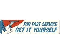 Fast Service Get It Yourself Metal Sign