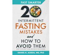 FAST SMARTER 20 INTERMITTENT FASTING MISTAKES AND HOW TO AVOID THEM (Healthy Living Series)