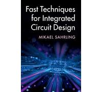 Fast Techniques for Integrated Circuit Design