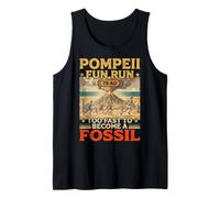 Fast to Become Fossil Roman History Volcanologist Pompeii Tank Top