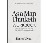 Fast-Track Knowledge From As a Man Thinketh: Straightforward Path To The Original Book's Wisdom