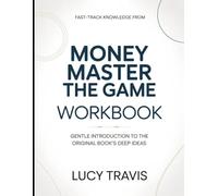 Fast Track Knowledge From Money Master The game: Gentle Introduction To The Original Books Deep Ideas
