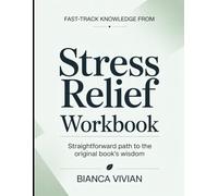Fast-Track Knowledge From Stress Relief: Straightforward Path To The Original Book's Wisdom