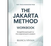 Fast-Track Knowledge From The Jakarata Method: Straightforward Path To The Original Book's Wisdom