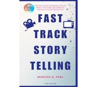 Fast Track Storytelling: How Television Journalism Teaches Speed, Structure, and Narrative Precision to Film Production