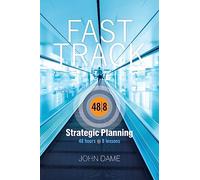 Fast Track Strategic Planning: How to Build A Corporate Strategic Plan in Just 48 Hours